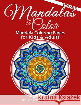 Mandalas to Color - Mandala Coloring Pages for Kids & Adults: Easy Mandala Coloring Book Richard Edward Hargreaves 9781508727811