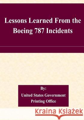 Lessons Learned From the Boeing 787 Incidents United States Government Printing Office 9781508730996 Createspace