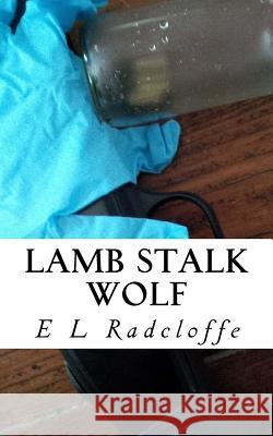 Lamb Stalk Wolf E. L. Radcloffe 9781508732488 Createspace