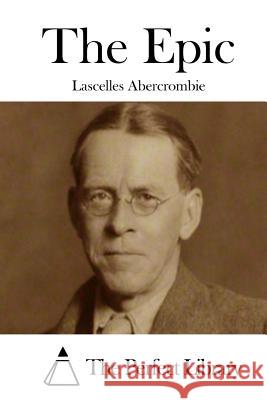 The Epic Lascelles Abercrombie The Perfect Library 9781508734710