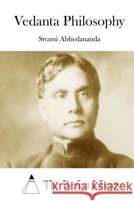 Vedanta Philosophy Swami Abhedananda The Perfect Library 9781508734857 Createspace