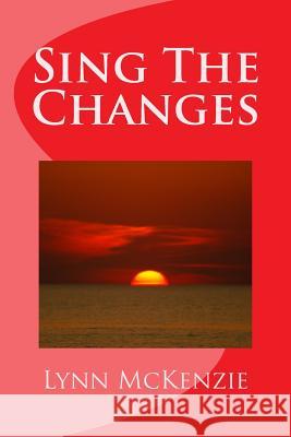 Sing The Changes McKenzie, Lynn 9781508734888 Createspace