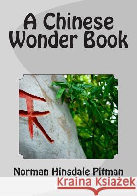 A Chinese Wonder Book Norman Hinsdale Pitman 9781508735243 Createspace