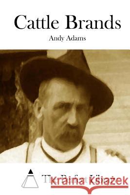 Cattle Brands Andy Adams The Perfect Library 9781508735564 Createspace