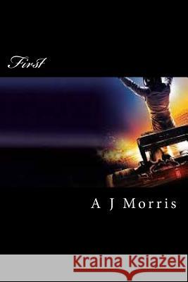 First A. J. Morris 9781508735656 Createspace