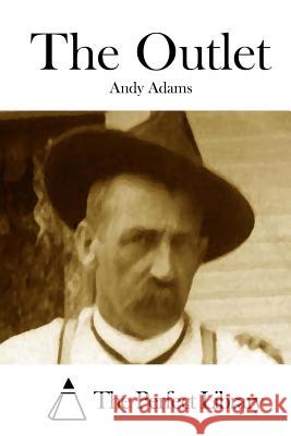 The Outlet Andy Adams The Perfect Library 9781508735939 Createspace