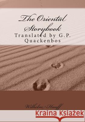 The Oriental Storybook Wilhelm Hauff G. P. Quackenbos 9781508735953 Createspace