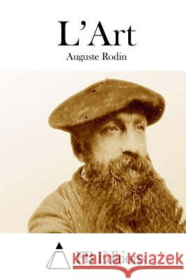 L'Art Auguste Rodin Fb Editions 9781508736110