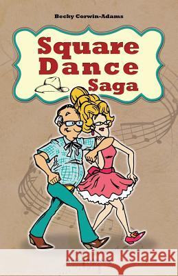 Square Dance Saga Becky Corwin-Adams 9781508736462