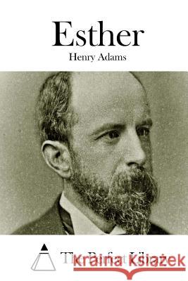 Esther Henry Adams The Perfect Library 9781508737759 Createspace