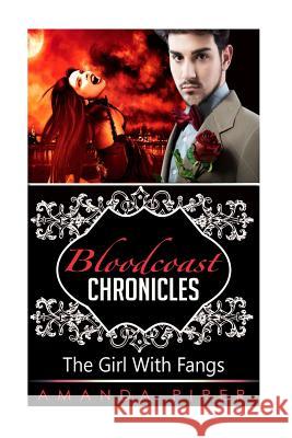Bloodcoast Chronicles: The Girl With Fangs Piper, Amanda 9781508737933 Createspace