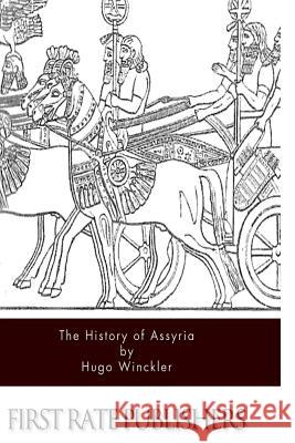 The History of Assyria Hugo Winckler 9781508738022 Createspace