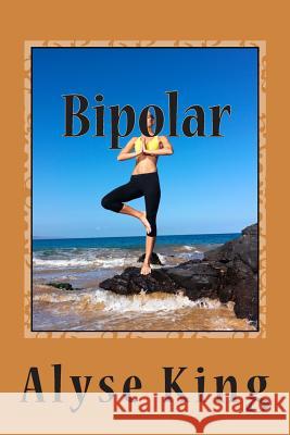 Bipolar: Don't Give Up MS Alyse King 9781508738268 Createspace