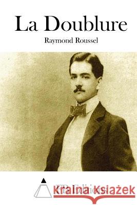 La Doublure Raymond Roussel Fb Editions 9781508742173 Createspace