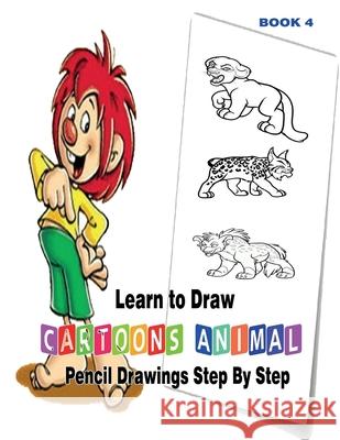 Learn to Draw Cartoons: Pencil Drawings Step By Step Book 5: Pencil Drawing Ideas for Absolute Beginners Gala Publication 9781508742920 Createspace Independent Publishing Platform
