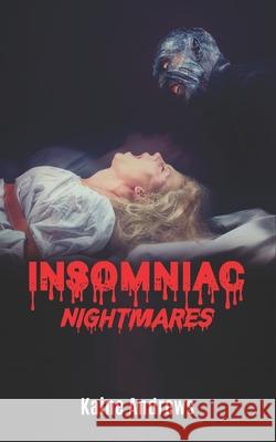 Insomniac Nightmares Kaine Andrews 9781508742968