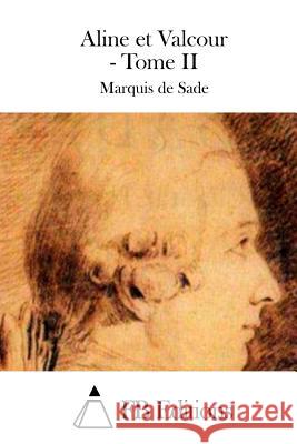 Aline et Valcour - Tome II Fb Editions 9781508743088 Createspace