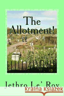 The Allotment! Jethro Le 9781508743095 Createspace