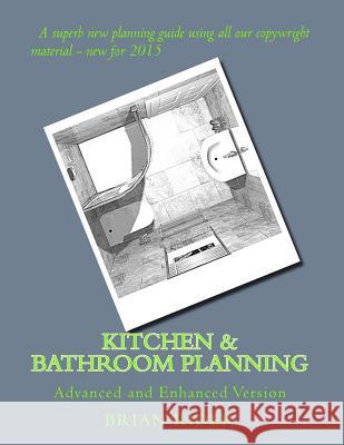 Kitchen & Bathroom Planning: Advanced and Enhanced Version Brian Rider 9781508745082 Createspace