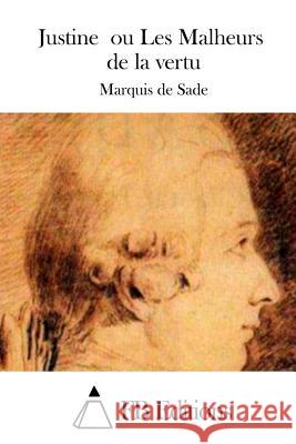 Justine ou Les Malheurs de la vertu Fb Editions 9781508745891 Createspace