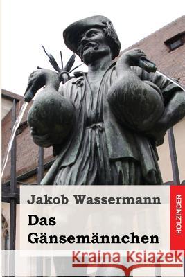 Das Gänsemännchen Wassermann, Jakob 9781508746539 Createspace