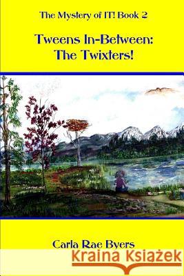 The Twixters!: Tweens In-Between Carla R. Byers 9781508746850 Createspace Independent Publishing Platform