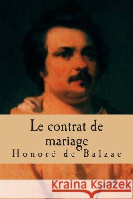 Le contrat de mariage: La comedie humaine Ballin, G. -. Ph. 9781508747215 Createspace