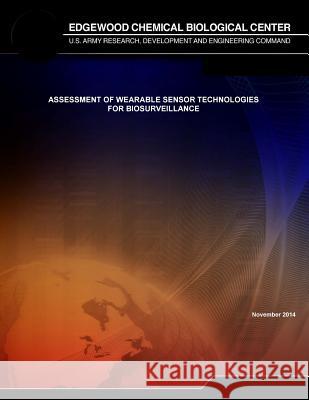 Assessment of Wearable Sensor Technologies for Biosurveillance Development and Eng U 9781508747932 Createspace