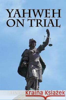 Yahweh on Trial Tina Rae Collin Seth Collins 9781508748540