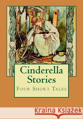 Cinderella Stories: Four Short Stories Dai'quiriya Martinez 9781508751434 Createspace