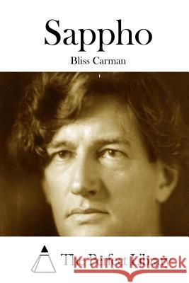 Sappho Bliss Carman The Perfect Library 9781508754299 Createspace