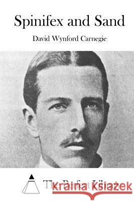 Spinifex and Sand David Wynford Carnegie The Perfect Library 9781508754930