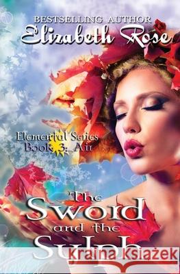 The Sword and the Sylph Elizabeth Rose 9781508755302 Createspace Independent Publishing Platform