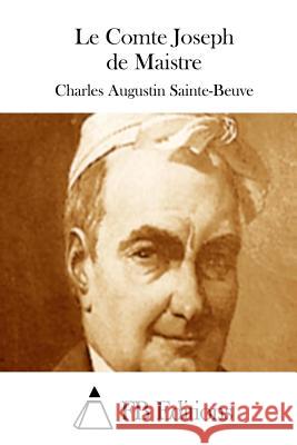 Le Comte Joseph de Maistre Charles Augustin Sainte-Beuve Fb Editions 9781508755821 Createspace
