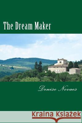 The Dream Maker Denise Novaes Anthony J. Arias Alexander D. Arias 9781508758648 Createspace