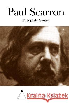 Paul Scarron Theophile Gautier Fb Editions 9781508759348 Createspace