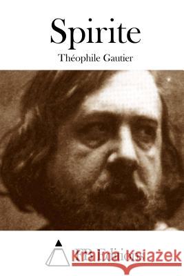 Spirite Theophile Gautier Fb Editions 9781508759485 Createspace