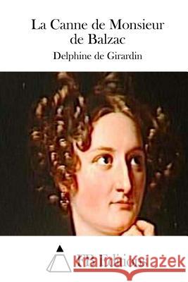 La Canne de Monsieur de Balzac Delphine De Girardin Fb Editions 9781508759751 Createspace