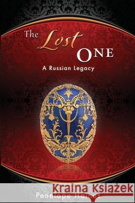 The Lost One: A Russian Legacy Penelope Haines 9781508760306 Createspace