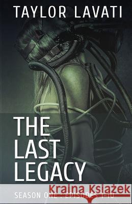 The Last Legacy: Season One Taylor Lavati 9781508762324