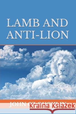 Lamb and Anti-Lion John O'Loughlin 9781508762416