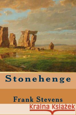 Stonehenge Frank Stevens 9781508762935 Createspace