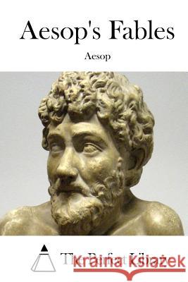 Aesop's Fables Aesop                                    The Perfect Library 9781508763826 Createspace