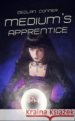 Medium's Apprentice Declan Conner 9781508764106 Createspace