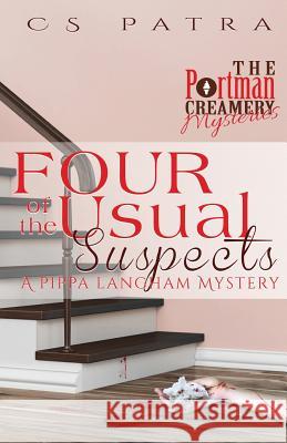 Four of the Usual Suspects: A Pippa Langham Mystery C. S. Patra 9781508764373 Createspace