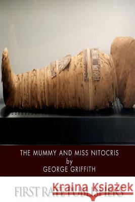 The Mummy and Miss Nitocris George Griffith 9781508766582 Createspace