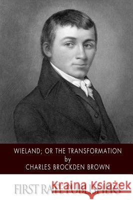 Wieland; or the Transformation Brown, Charles Brockden 9781508766636