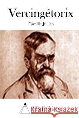 Vercingétorix Jullian, Camille 9781508766902