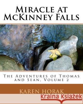 Miracle at McKinney Falls Karen Horak 9781508767831 Createspace Independent Publishing Platform