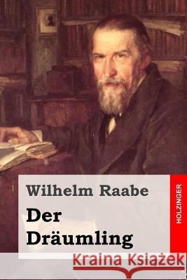 Der Dräumling Raabe, Wilhelm 9781508768289 Createspace